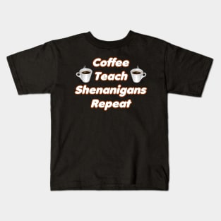 Coffee Teach Shenanigans Repeat - Funny Saint Patrick's Day Teacher Gifts Kids T-Shirt
